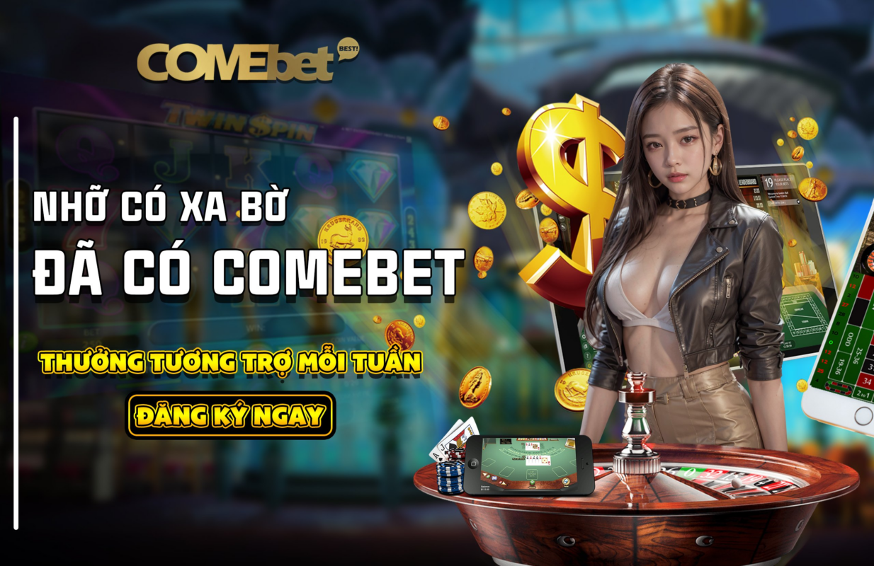 Comebet – THƯƠNG HIỆU GIẢI TRÍ CÁ CƯỢC ĐẲNG CẤP CH U Á